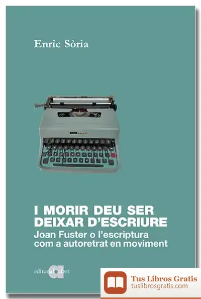 Descargar I Morir Deu Ser Deixar D'Escriure