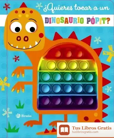 Descargar ¿Quieres Tocar A Un Dinosaurio Pópit? de Equipo Bruño