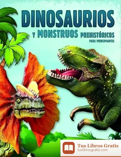 Descargar Dinosaurios Y Monstruos Prehistóricos Para Principiantes