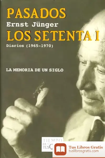 Descargar Pasados Los Setenta I de Ernst Jünger