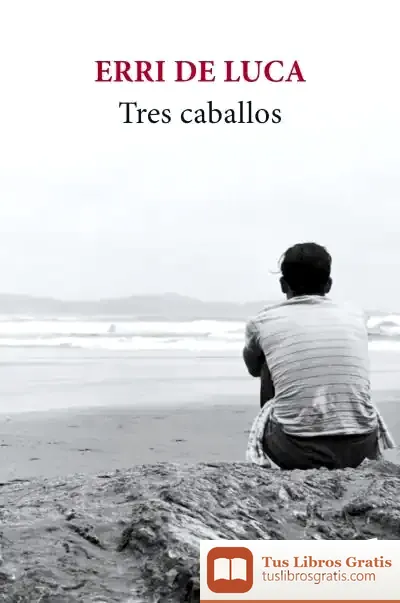 Descargar Tres Caballos de Erri de Luca