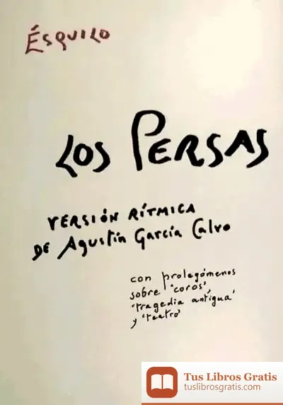 Descargar Persas, Los. Version Ritmica De Agustin Garcia Calvo de Esquilo