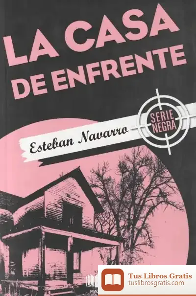 Descargar La Casa De Enfrente de Esteban Navarro Soriano
