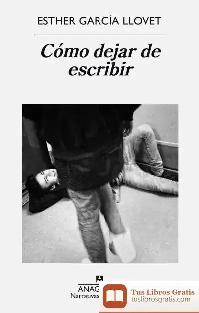 Descargar Cómo Dejar De Escribir de Esther García Llovet