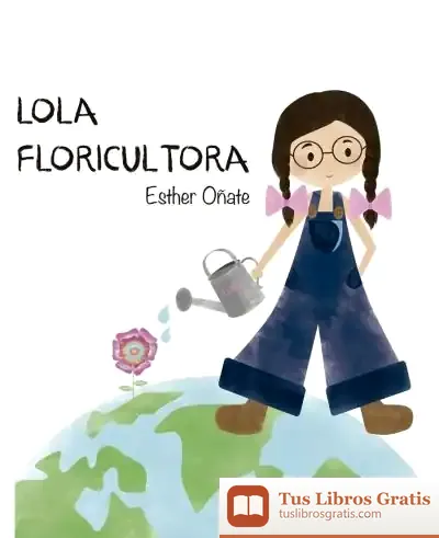 Descargar Lola Floricultora de Esther Oñate