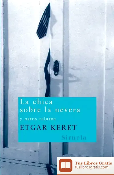 Descargar La Chica Sobre La Nevera de Etgar Keret