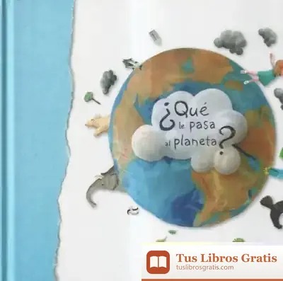 Descargar ¿Qué Le Pasa Al Planeta? de Eva Clemente