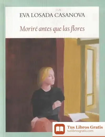Descargar Moriré Antes Que Las Flores
