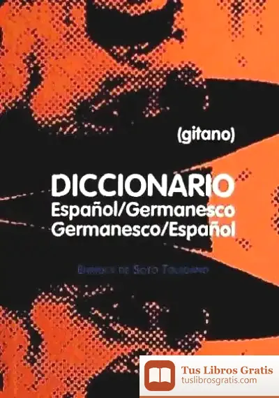Descargar Diccionario Español-Germanesco (Gitano), Germanesco (Gitano)-Español