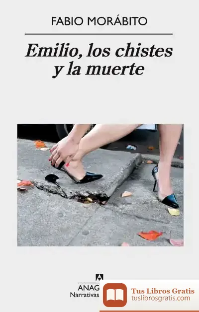 Descargar Emilio, Los Chistes Y La Muerte de Fabio Morábito