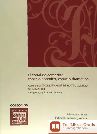 Descargar El Corral De Comedias: Espacio Escénico, Espacio Dramático