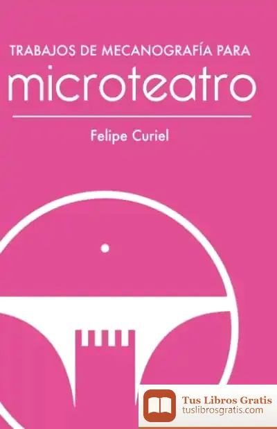 Descargar Trabajos De Mecanografía Para Microteatro de Felipe Curiel