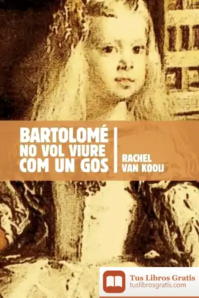 Descargar Bartolomé No Vol Viure Com Un Gos de Feliu Formosa