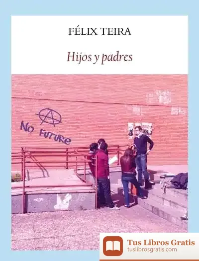 Descargar Hijos Y Padres de Félix Teira Cubel