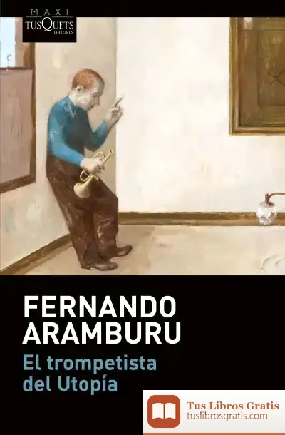 Descargar El Trompetista Del Utopía de Fernando Aramburu
