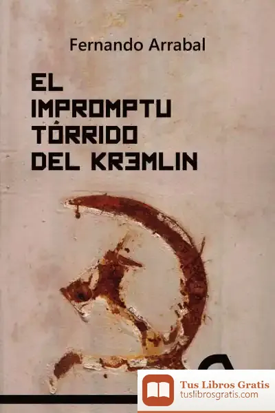 Descargar El Impromptu Tórrido Del Kremlin de Fernando Arrabal