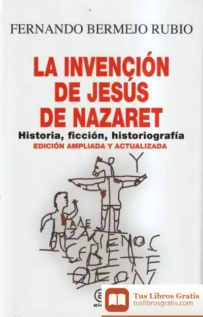 Descargar La Invención De Jesús De Nazaret