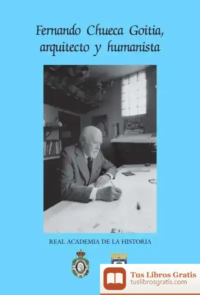 Descargar Fernando Chueca Goitia, Arquitecto Y Humanista