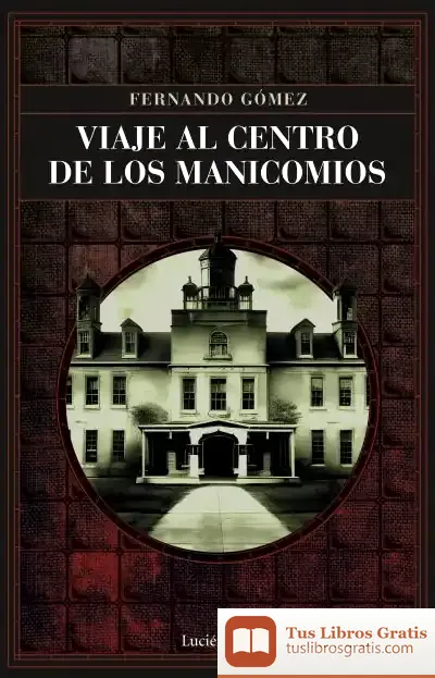 Descargar Viaje Al Centro De Los Manicomios de Fernando Gómez Hernández