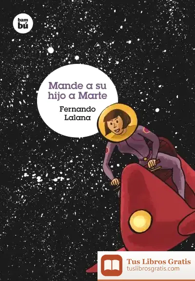 Descargar Mande A Su Hijo A Marte de Fernando Lalana