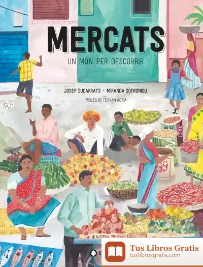 Descargar Mercats, Un Món Per Descobrir