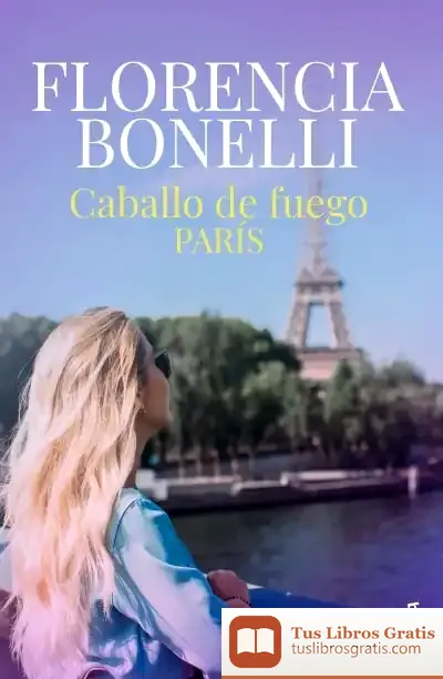 Descargar Caballo De Fuego 1. París de Florencia Bonelli