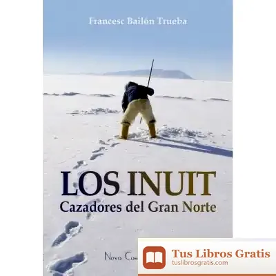 Descargar Los Inuit, Cazadores Del Gran Norte
