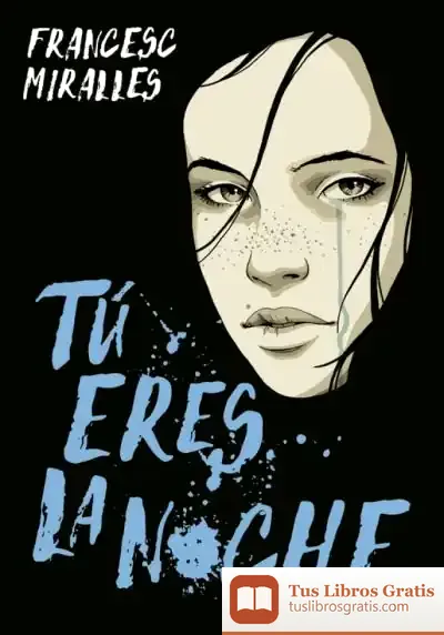 Descargar Tú Eres La Noche de Francesc Miralles