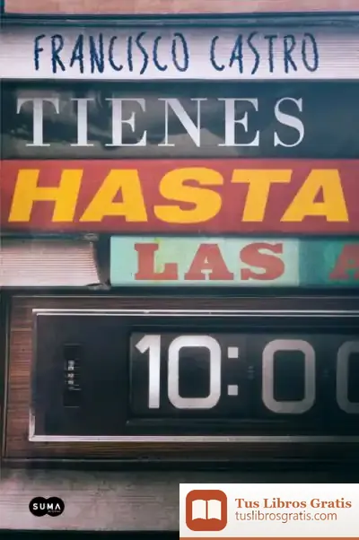 Descargar Tienes Hasta Las 10 de Francisco Castro