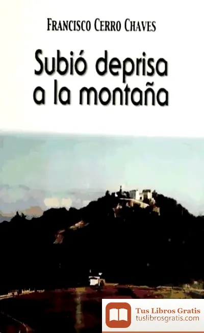 Descargar Subió Deprisa A La Montaña de Francisco Cerro Chaves
