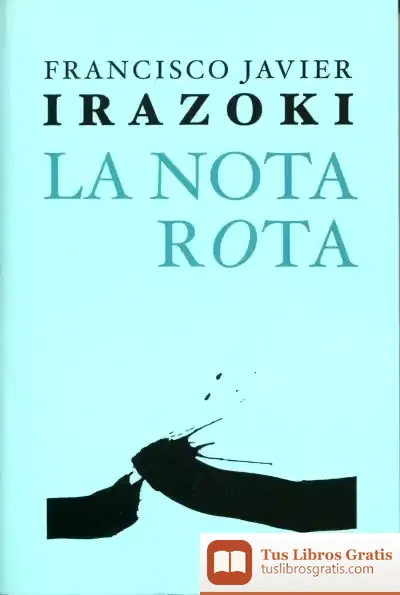 Descargar La Nota Rota de Francisco Javier Irazoki Otxoteko