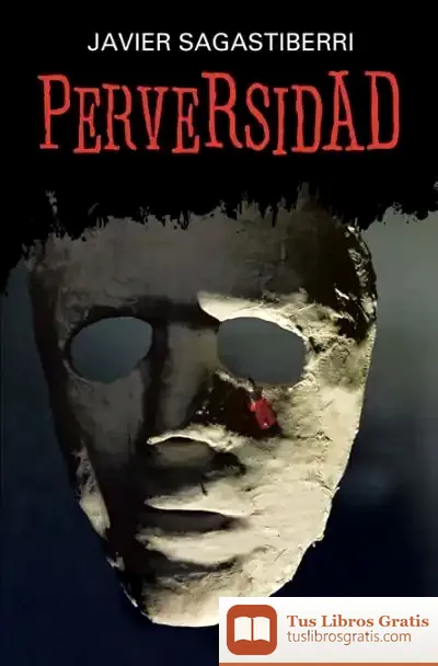 Descargar Perversidad de Francisco Javier Sagastiberri Arruebarrena