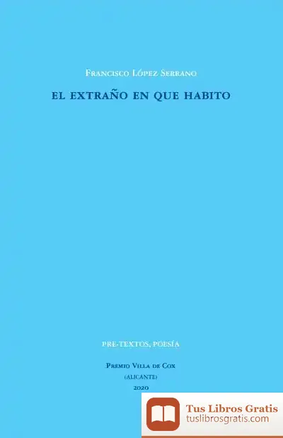 Descargar El Extraño En Que Habito de Francisco M. López Serrano