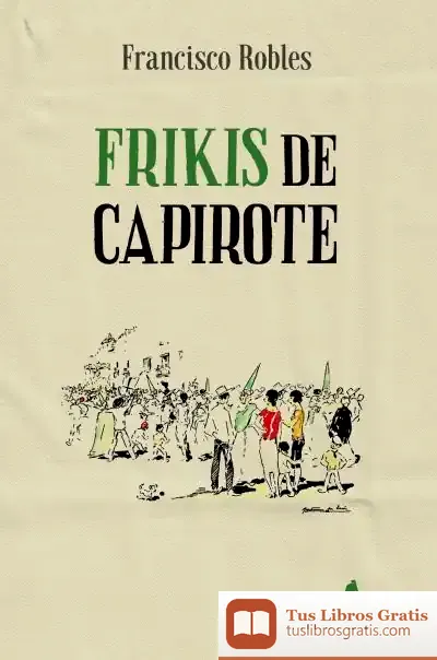 Descargar Frikis De Capirote de Francisco Robles