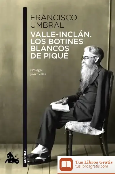 Descargar Valle-Inclán. Los Botines Blancos De Piqué de Francisco Umbral