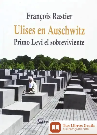 Descargar Ulises En Auschwitz: Primo Levi, El Sobreviviente