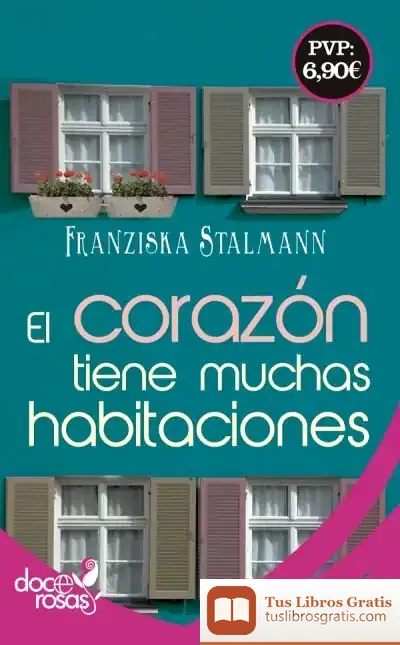 Descargar El Corazón Tiene Muchas Habitaciones de Franzisca Stalmann