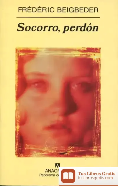 Descargar Socorro, Perdón de Frédéric Beigbeder