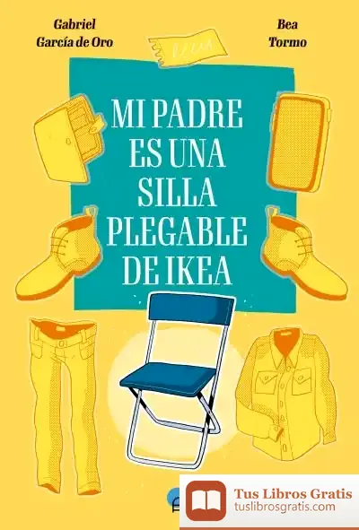 Descargar Mi Padre Es Una Silla Plegable De Ikea de Gabriel García de Oro