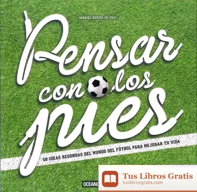 Descargar Pensar Con Los Pies de Gabriel García de Oro