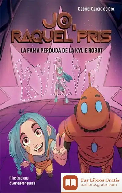 Descargar Raquel Pris 2. La Fama Perduda De La Kylie Robot de Gabriel García de Oro