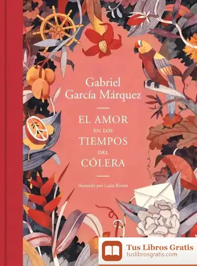 Descargar El Amor En Los Tiempos Del Cólera (Edición Ilustrada) de Gabriel García Márquez