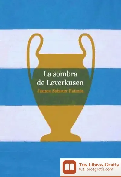Descargar La Sombra De Leverkusen de Gaspar Sánchez Salas