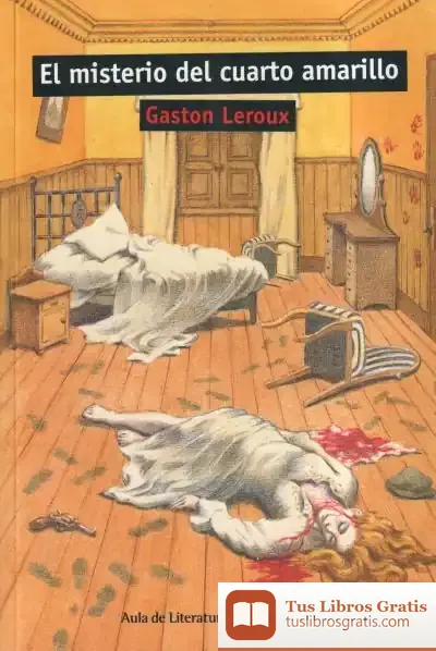 Descargar El Misterio Del Cuarto Amarillo de Gaston Leroux