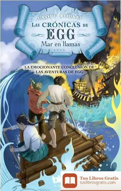 Descargar Las Crónicas De Egg 3. Mar En Llamas de Geoff Rodkey
