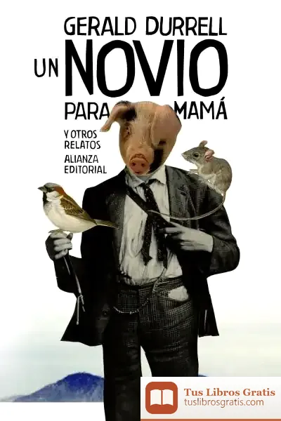 Descargar Un Novio Para Mamá Y Otros Relatos de Gerald Durrell