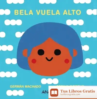 Descargar Bela Vuela Alto de Germán Machado