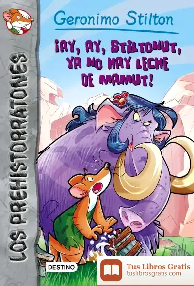 Descargar ¡Ay, Ay, Stiltonut, Ya No Hay Leche De Mamut! de Geronimo Stilton