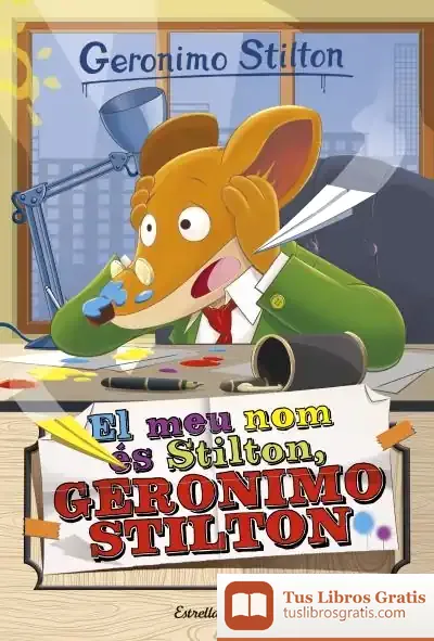 Descargar Geronimo Stilton 1. El Meu Nom És Stilton de Geronimo Stilton