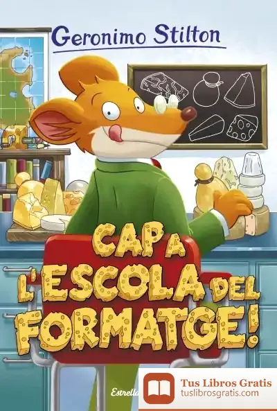 Descargar Geronimo Stilton 54. Cap A L'Escola Del Formatge